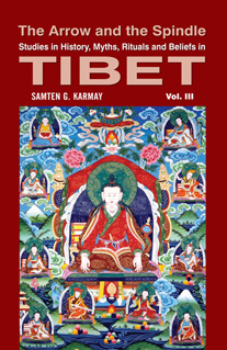 The Arrow and the Spindle: Studies in History, Myths, Rituals, in Tibet (Vol. III) - Samten G Karmay -  Tibetan Buddhism